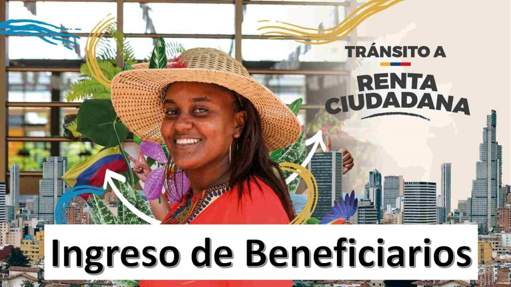 Ingreso de Beneficiarios al Programa Renta Ciudadana