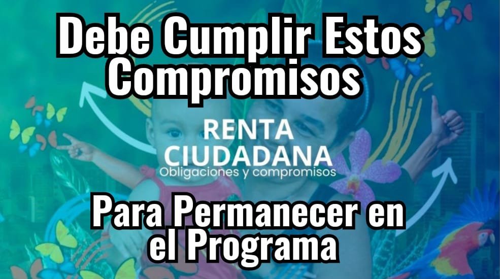 Podría perder el Beneficio de Renta Ciudadana si no cumple estos Compromisos
