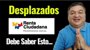 Población Desplazada Atentos a Esta Información De Renta Ciudadana
