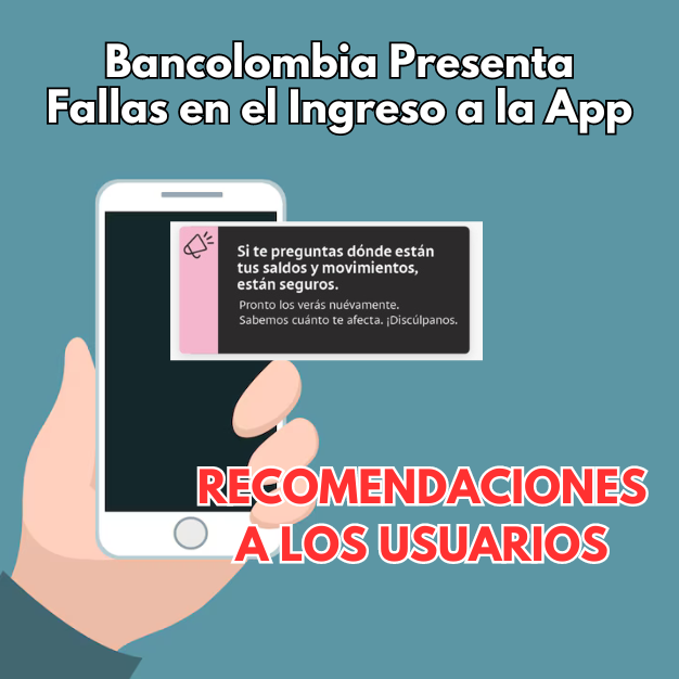Bancolombia Presenta Fallas en el Ingreso a la App y le Recomienda Esto a los Usuarios