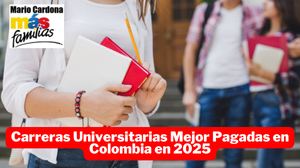 Carreras Universitarias Mejor Pagadas en Colombia en 2025