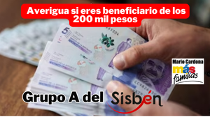 Sisbén grupo A: Descubre si puedes acceder al subsidio de 200 mil pesos