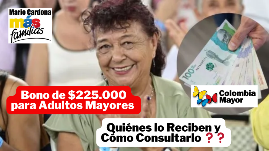 Colombia Mayor: Adultos que recibirán bono de $225.000 en junio