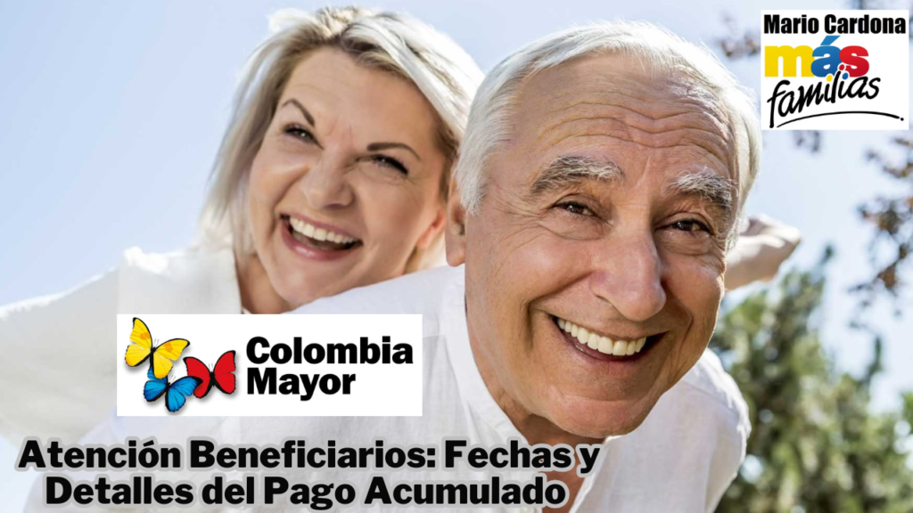 Colombia Mayor: Fechas y Montos Confirmados para los Pagos Acumulados