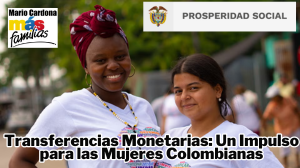 Transferencias Monetarias: Un Respaldo Clave para las Mujeres en Colombia