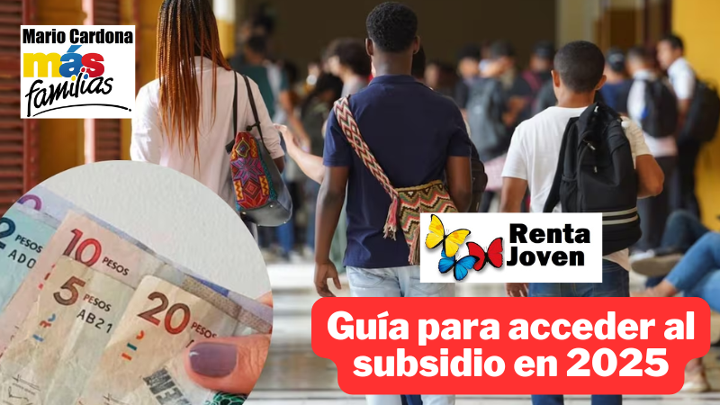 Renta Joven: Requisitos y Beneficiarios para el Subsidio 2025