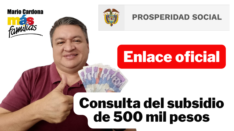 Consulta oficial del subsidio de 500 mil pesos: así puedes verificar si fuiste seleccionado