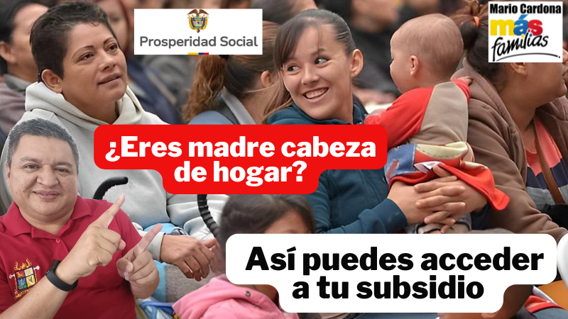 Subsidio para madres cabeza de hogar en 2025: pasos para cobrarlo