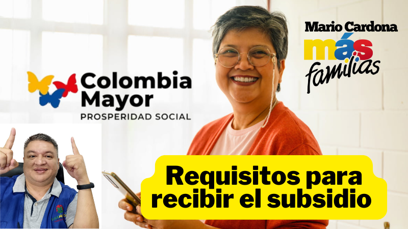 Conoce los requisitos para acceder al subsidio Colombia Mayor y cómo inscribirte