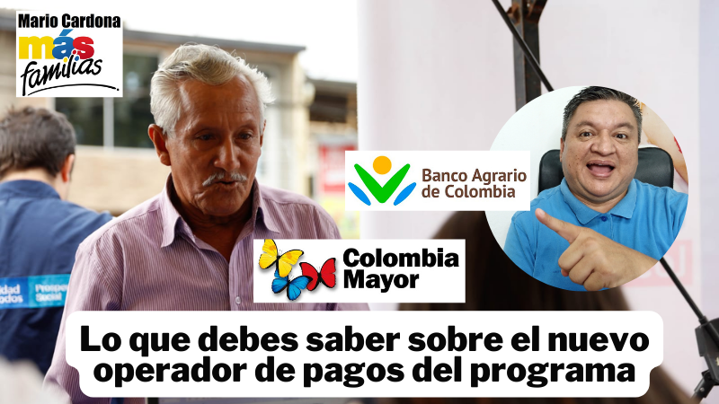 Lo que debes saber sobre el nuevo operador de pagos del programa Colombia Mayor