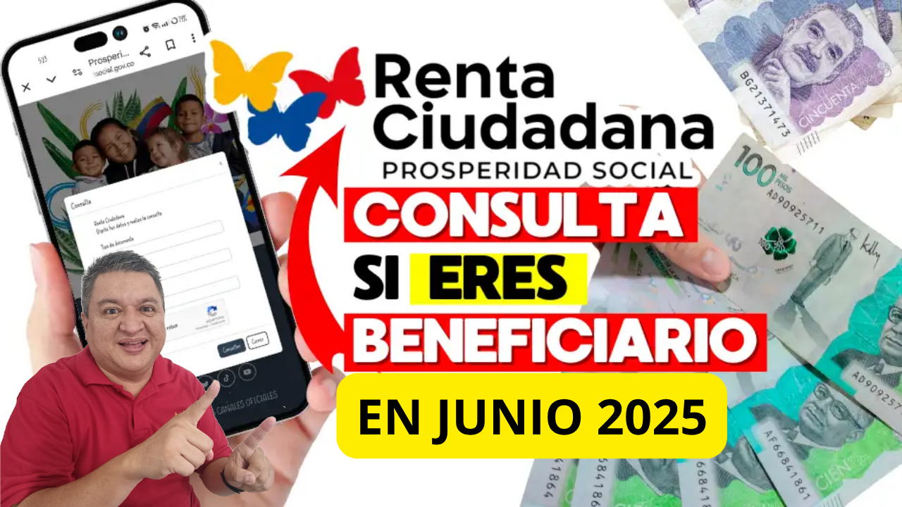Renta Ciudadana junio 2025 revisa si eres beneficiario y cómo comprobar el monto asignado