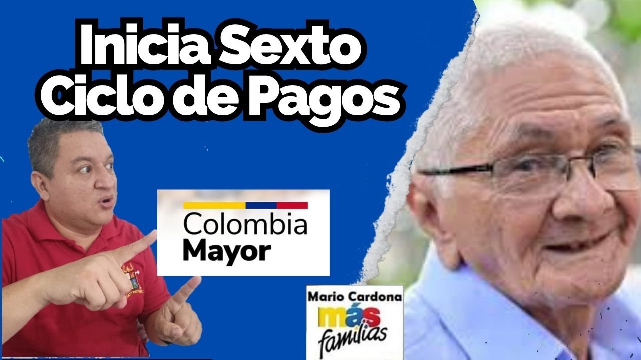 Sexto ciclo de pagos de colombia mayor