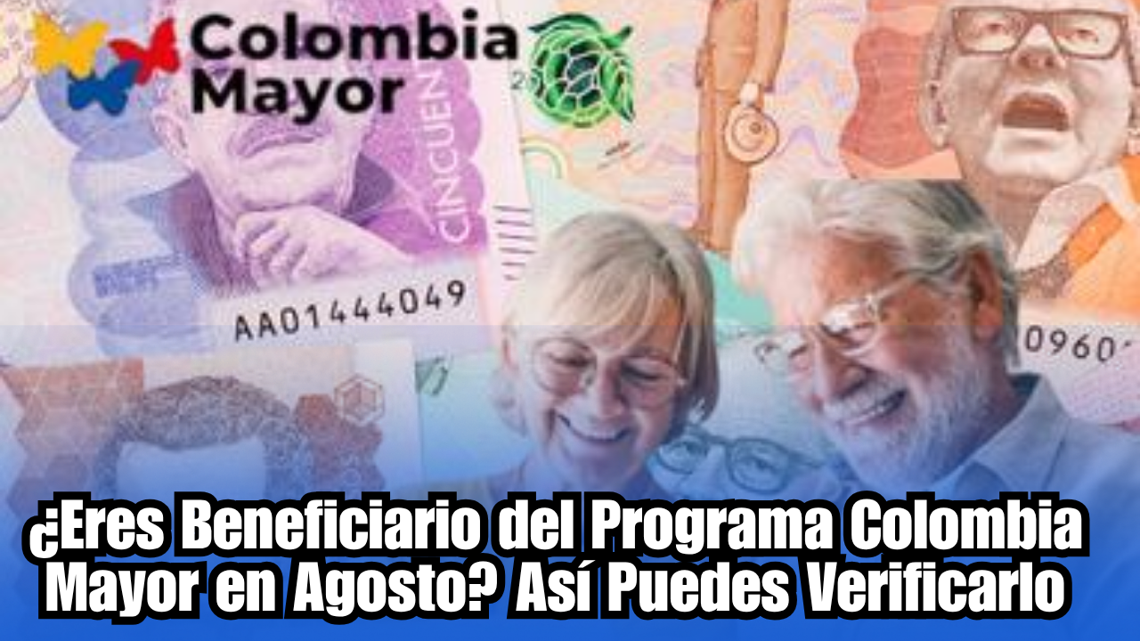 ¿Eres Beneficiario del Programa Colombia Mayor en Agosto? Así Puedes Verificarlo