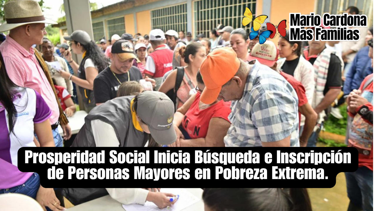 Prosperidad Social inicia inscripción de personas mayores en pobreza extrema