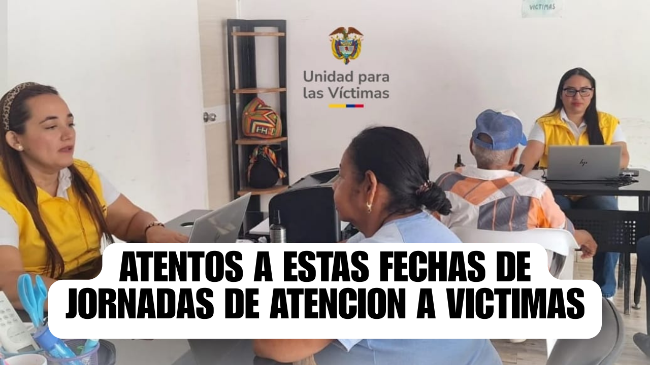 Atentos a Estas Fechas y Lugar de Jornadas de Atención a Población Víctima y Desplazada