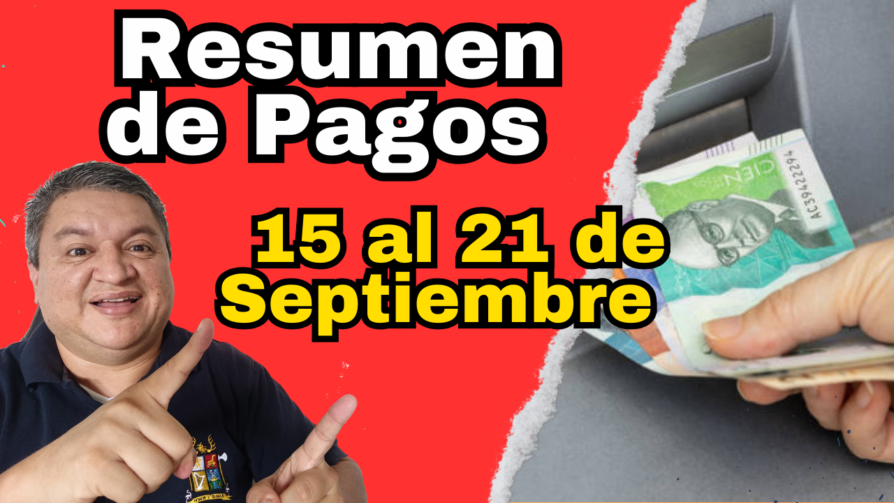 Resumen de Pagos y Novedades del 15 al 21 de Septiembre de 2025