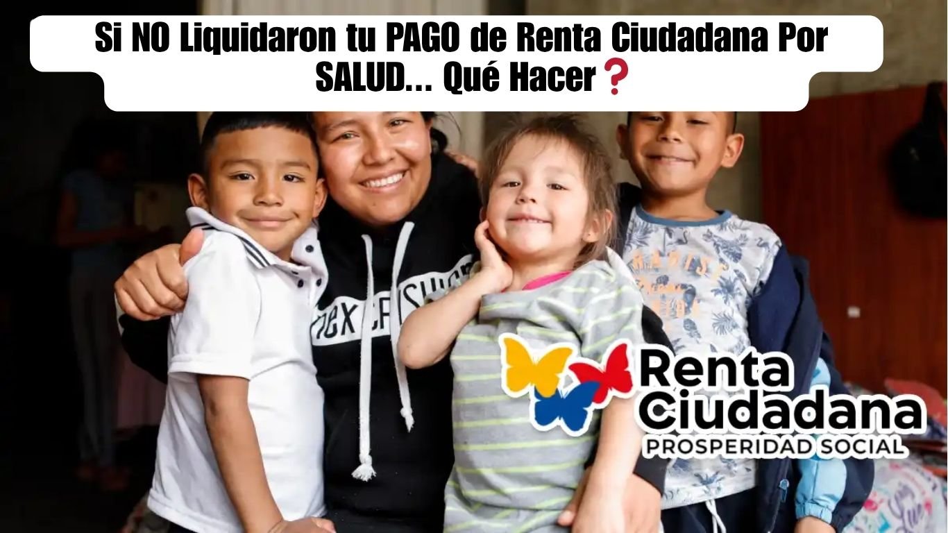 Prosperidad Responde Por Qué No Liquidaron tu Pago de Renta Ciudadana Por Salud y Qué Hacer