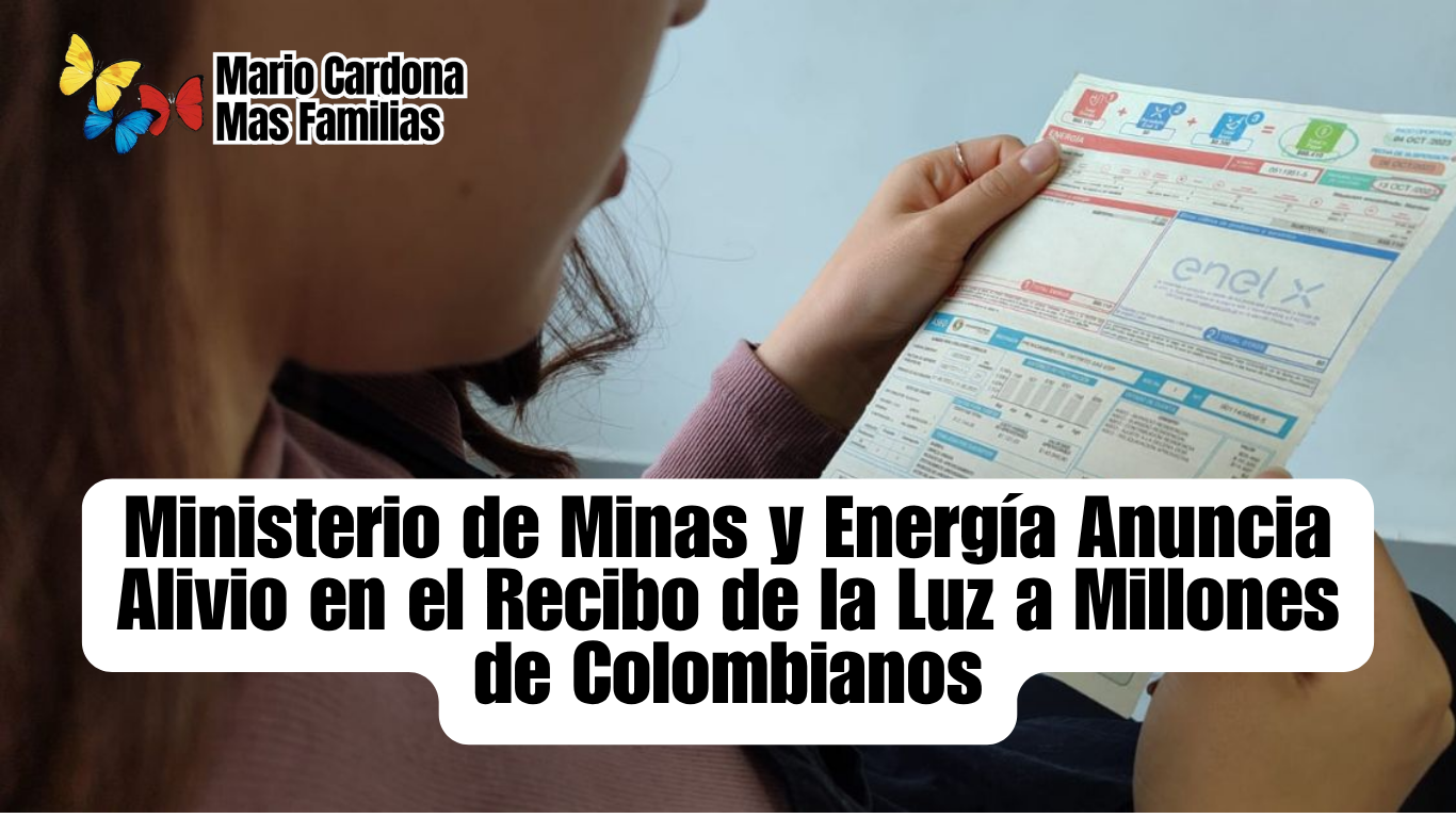 Ministerio de Minas y Energía Anuncia Alivio en el Recibo de la Luz a Millones de Colombianos