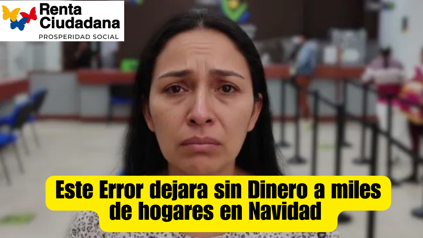 Este Error dejara sin Dinero a miles de hogares en Navidad