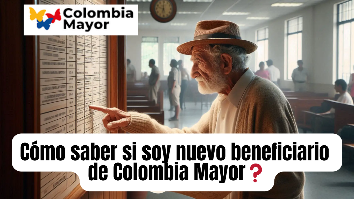 Cómo saber si soy nuevo beneficiario de Colombia Mayor