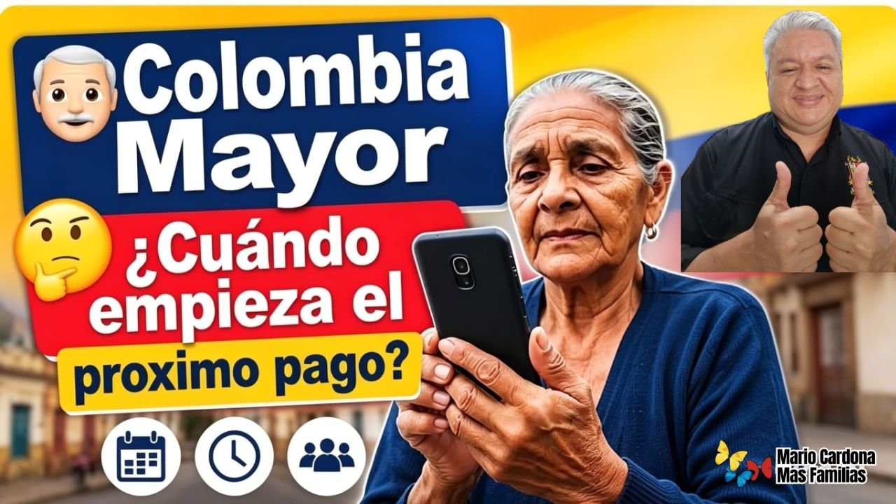 COLOMBIA MAYOR: ¿CUÁNDO EMPIEZA EL PRÓXIMO PAGO?