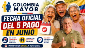 Colombia Mayor: así será el quinto pago de junio de 2026 y las fechas oficiales para cobrar el subsidio