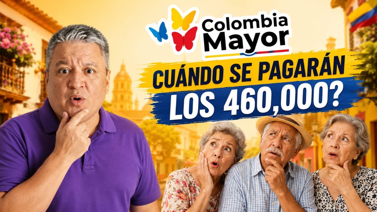 ¿Cuándo se pagarán los $460.000 de Colombia Mayor? ¿Junio o Julio? Conozca la fecha oficial confirmada?