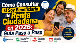 Cómo Consultar si Soy Beneficiario de Renta Ciudadana en 2026: Guía Paso a Paso