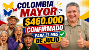 Confirmado: Pago de 460 mil pesos en el mes de Julio para Colombia Mayor